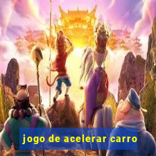 jogo de acelerar carro